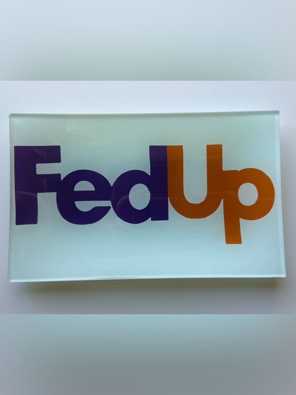 FedUp Glass Shatter Resistant Novelty Tray